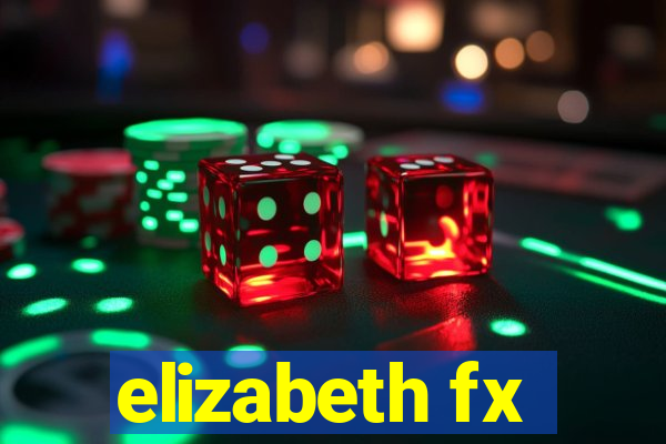 elizabeth fx